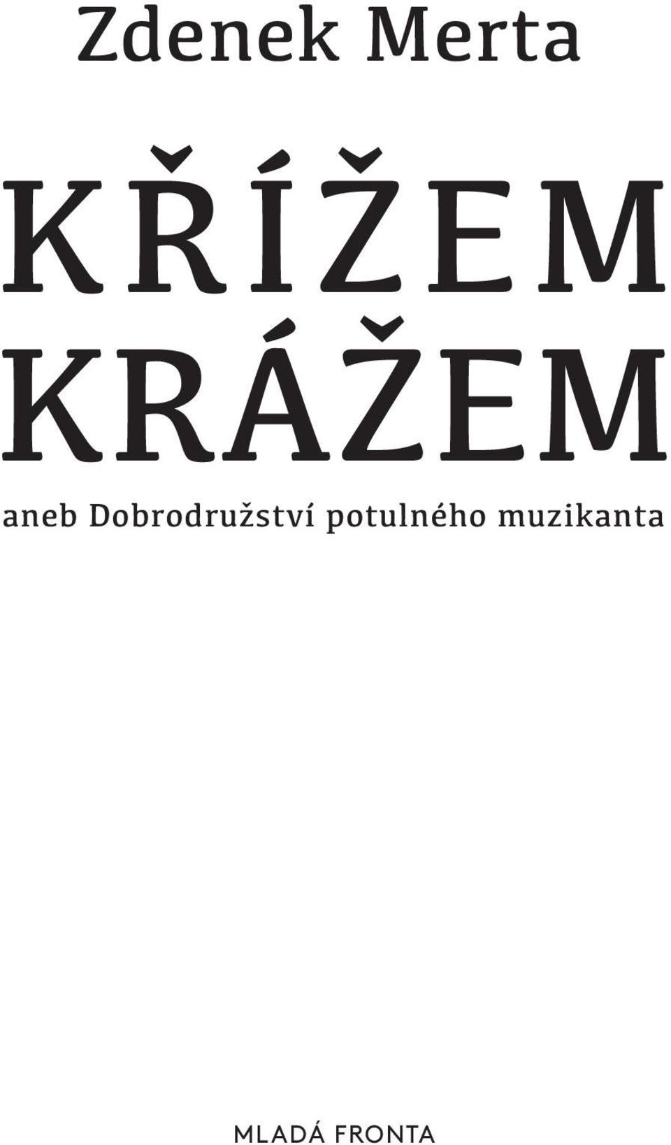 c z, U I D : K O S 2 0 1 2 4 7 Zdenek Merta KRÍŽEM