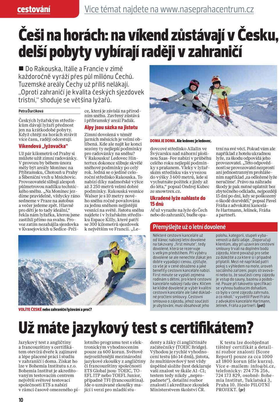 Tuzemské areály Čechy už příliš nelákají. Oproti zahraničí je kvalita českých sjezdovek tristní, shoduje se většina lyžařů.