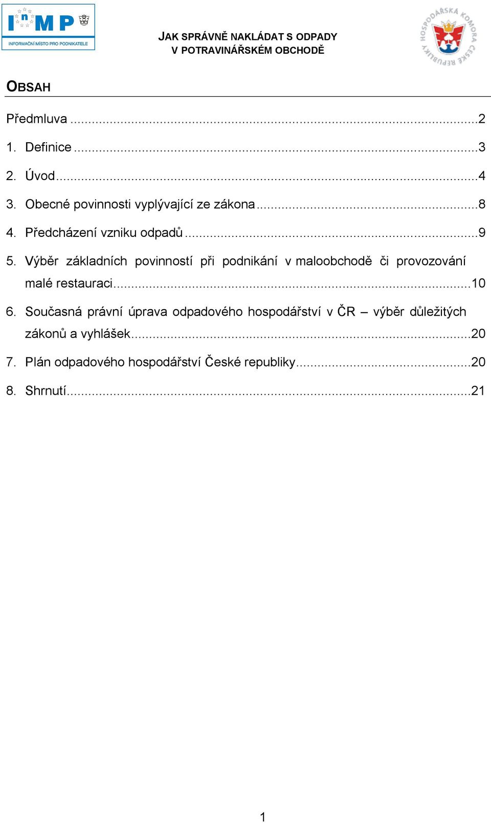 Výběr základních povinností při podnikání v maloobchodě či provozování malé restauraci...10 6.