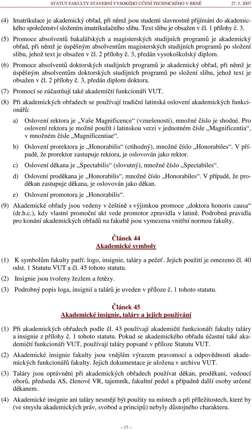 v čl. 2 přílohy č. 3, předán vysokoškolský diplom.