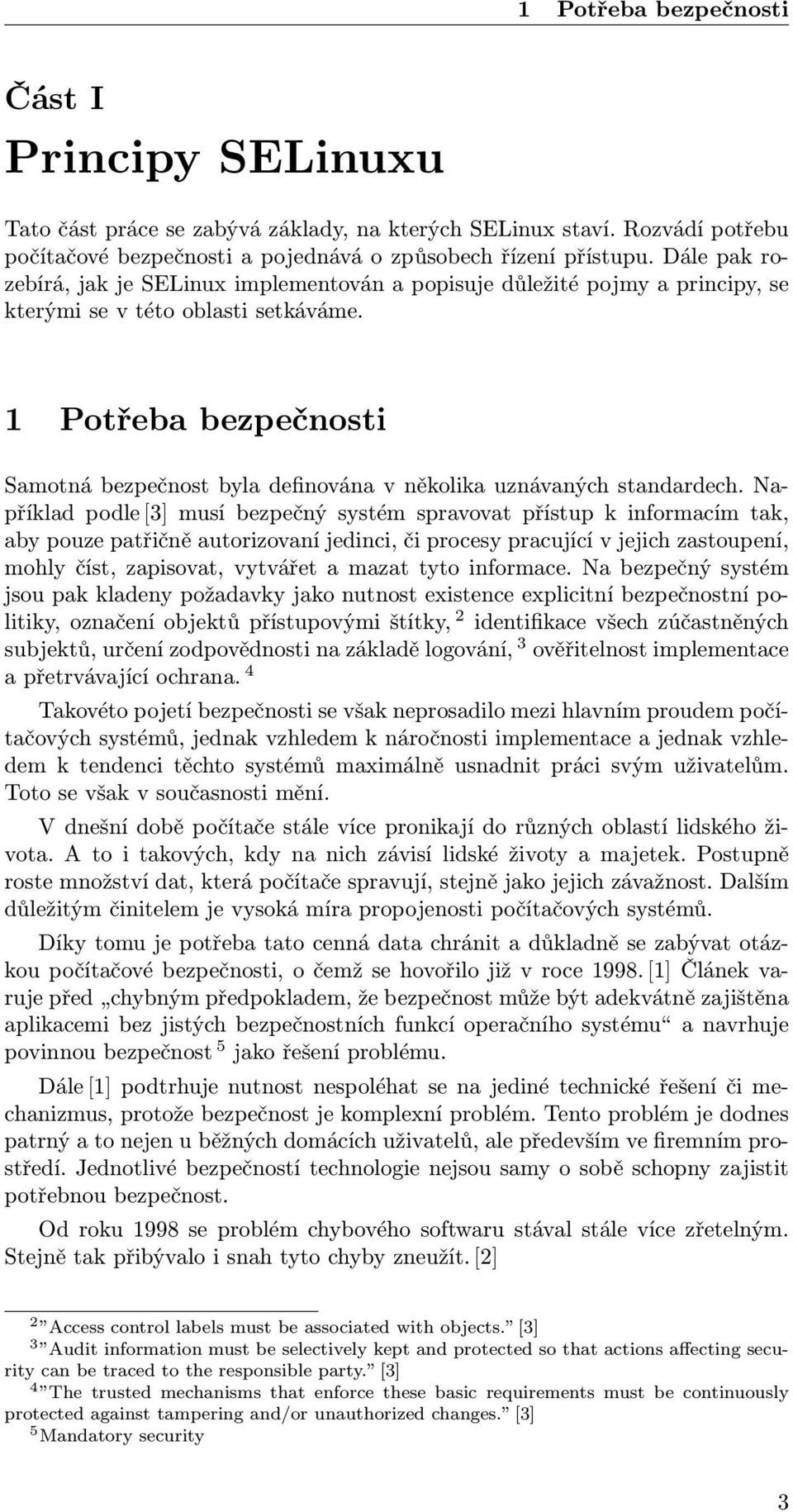 1 Potřeba bezpečnosti Samotná bezpečnost byla definována v několika uznávaných standardech.