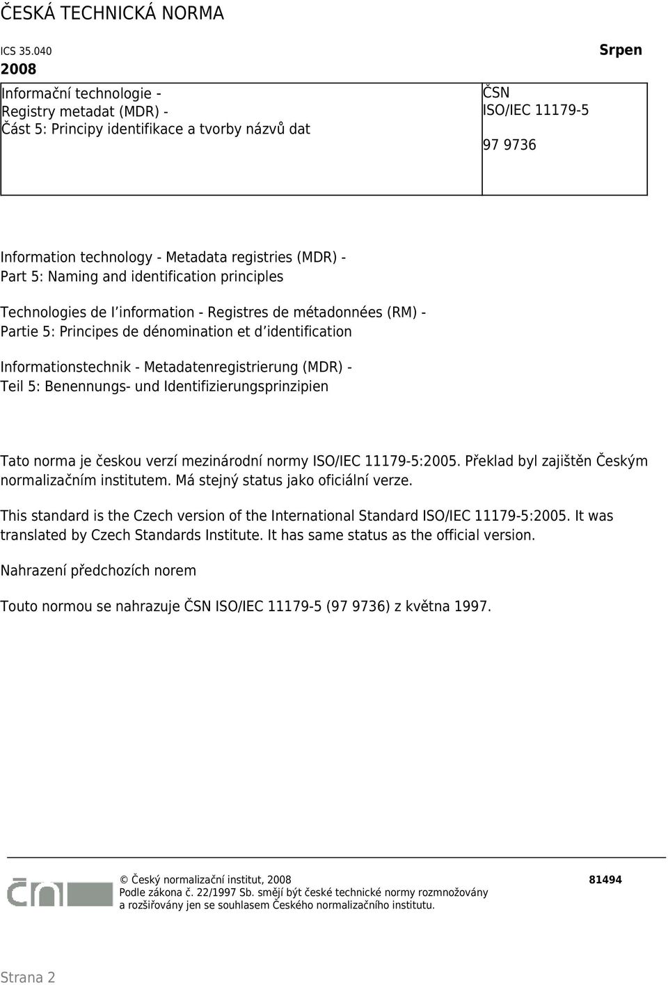 5: Naming and identification principles Technologies de I information - Registres de métadonnées (RM) - Partie 5: Principes de dénomination et d identification Informationstechnik -