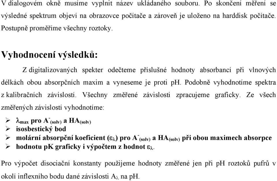 Podobně vyhodnotíme spektr z klibrčních závislostí. Všechny změřené závislosti zprcujeme grficky.