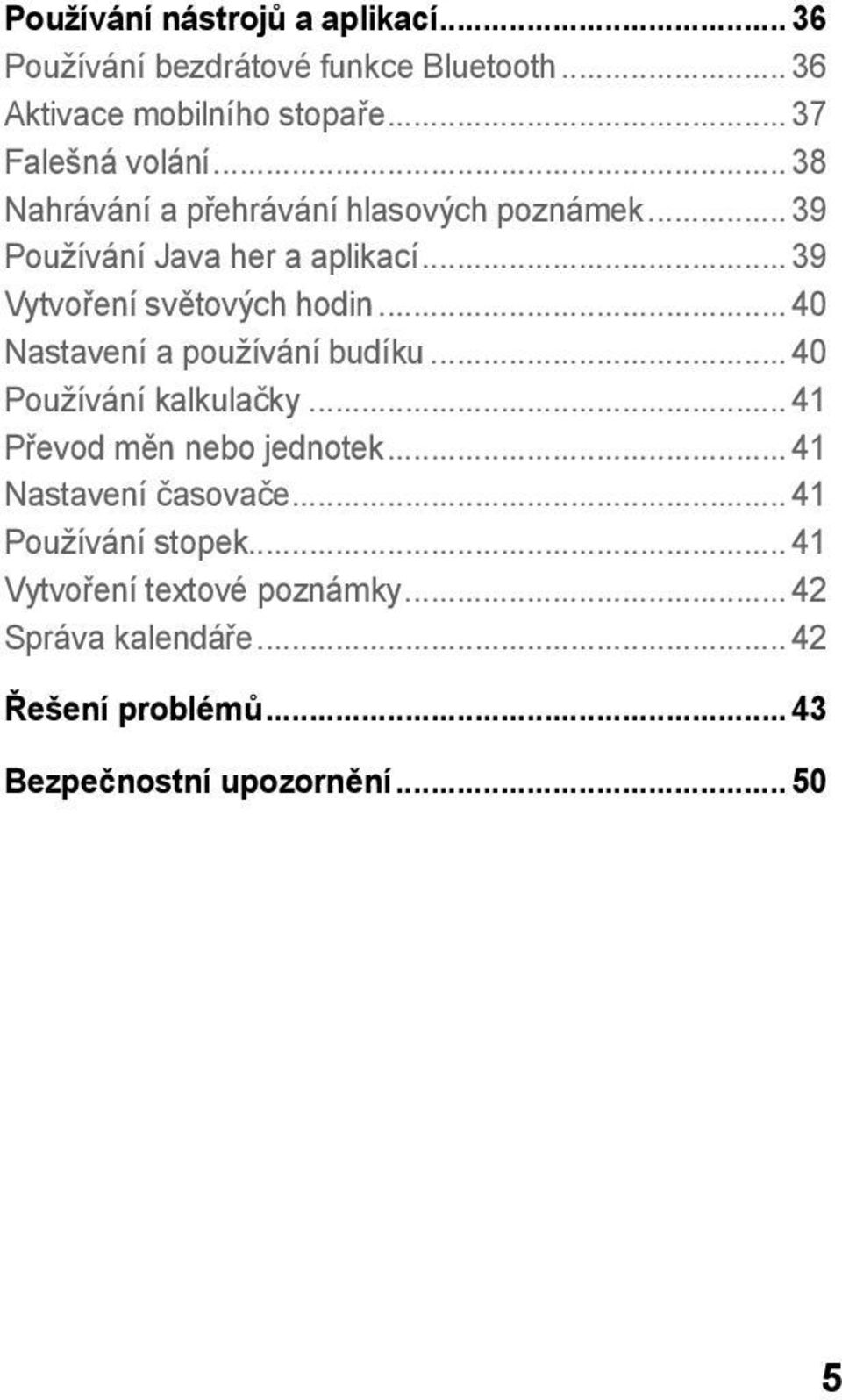 ..39 Vytvoření světových hodin...40 Nastavení a používání budíku...40 Používání kalkulačky... 41 Převod měn nebo jednotek.