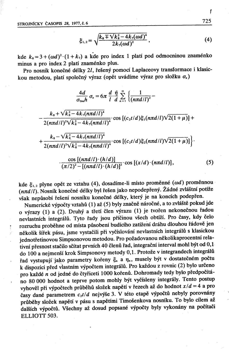 - 2: (Jomh x I d n~l (njldlw cos [(njldll)' (hld)] (JlI2Y - [(njldll)' (hld)y.cos [(x Id)' (njldll)], (5) kde ;1.2 plyne opět ze vztahu (4), dosadíme-li místo proměnné (rod) proměnnou (njldll).