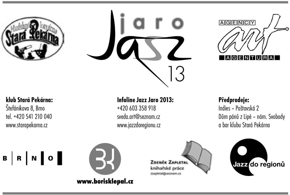 cz Infoline Jazz Jaro 2013: +420 603 358 918 sveda.art@seznam.