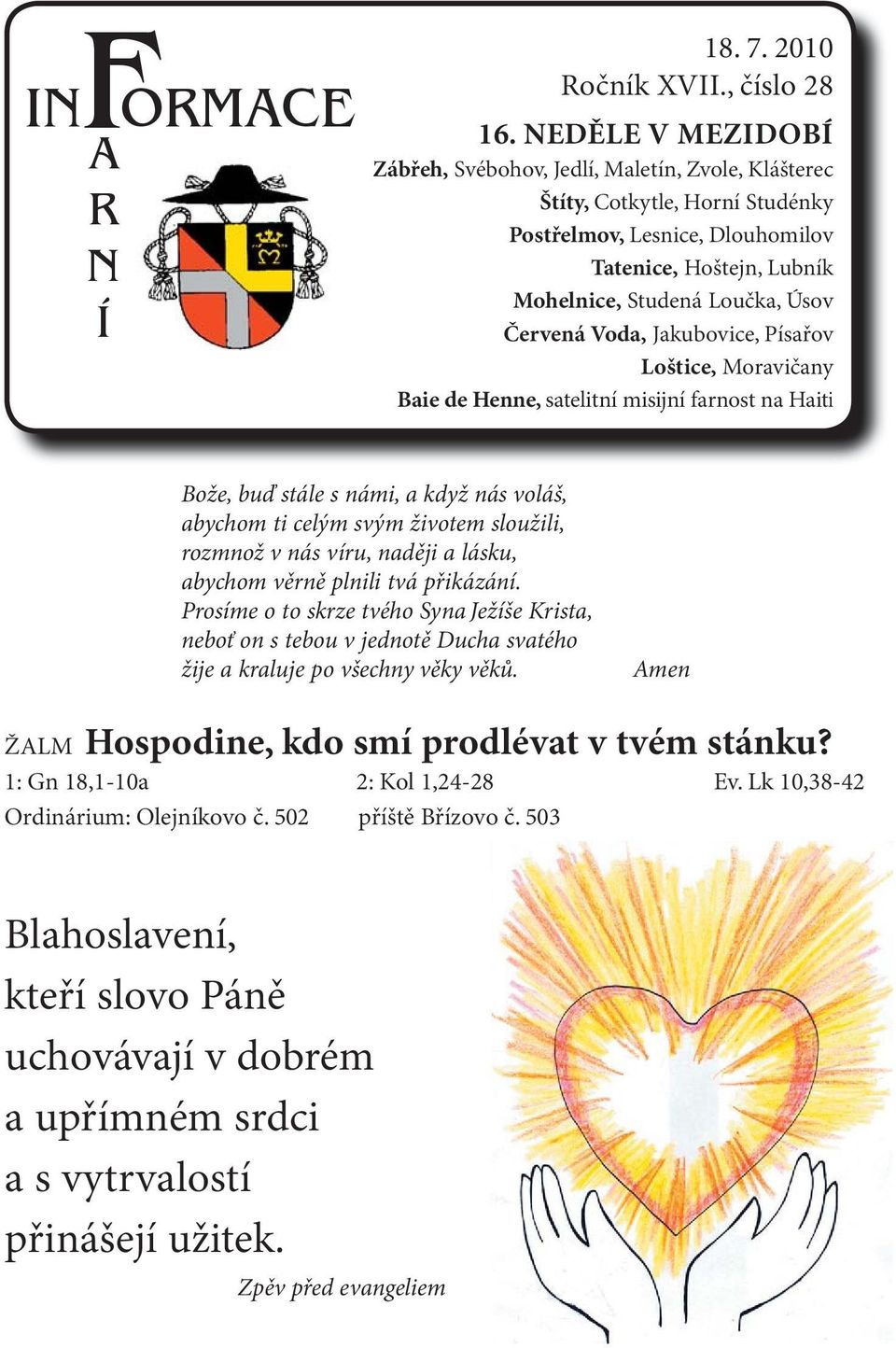 Voda, Jakubovice, Písařov Loštice, Moravičany Baie de Henne, satelitní misijní farnost na Haiti Bože, buď stále s námi, a když nás voláš, abychom ti celým svým životem sloužili, rozmnož v nás víru,