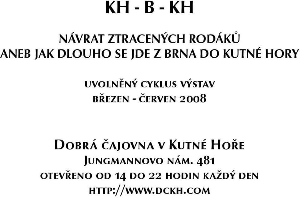 červen 2008 Dobrá čajovna v Kutné Hoře Jungmannovo nám.