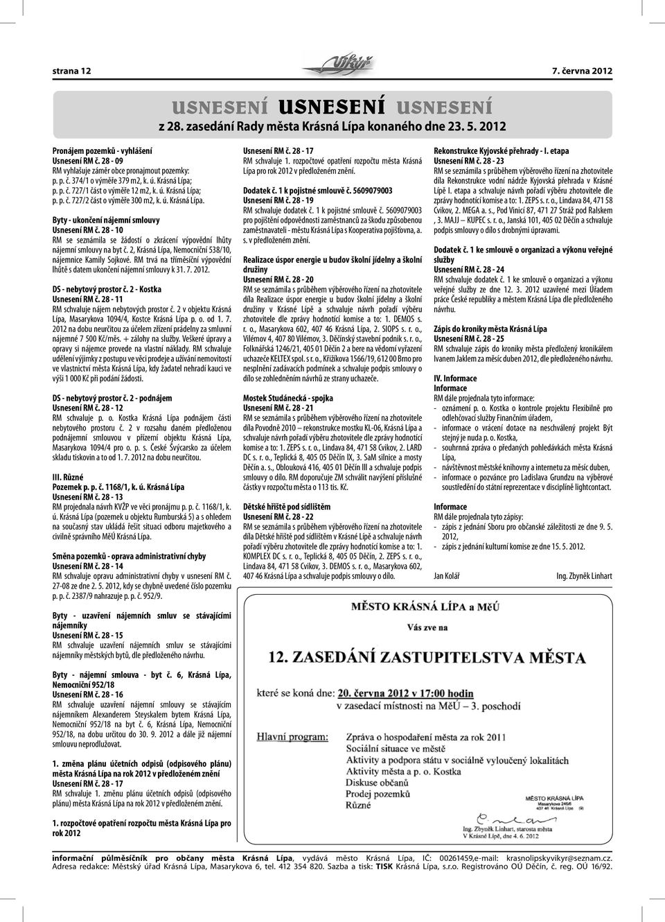 28-10 RM se seznámila se žádostí o zkrácení výpovědní lhůty nájemní smlouvy na byt č. 2, Krásná Lípa, Nemocniční 538/10, nájemnice Kamily Sojkové.