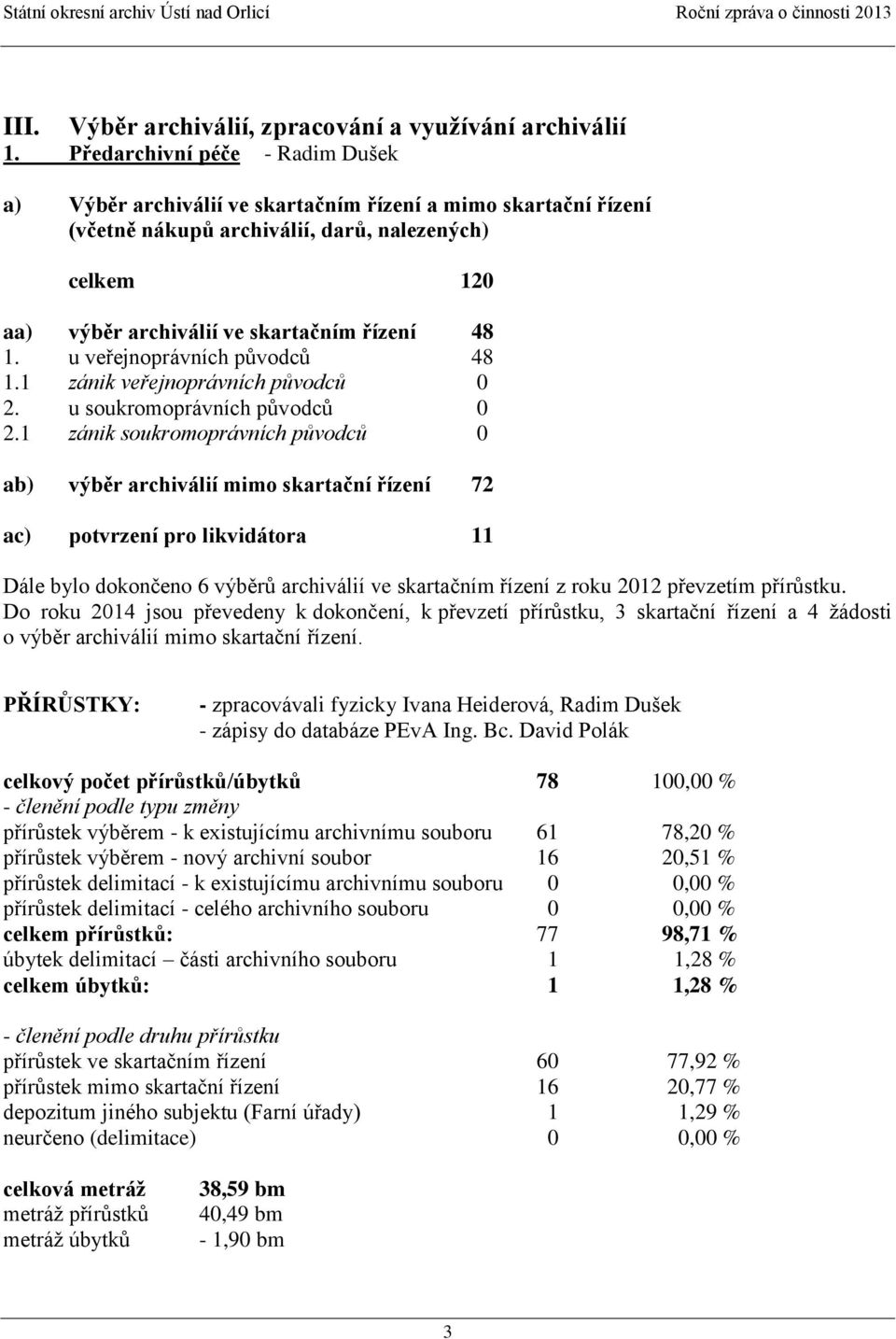 u veřejnoprávních původců 48 1.1 zánik veřejnoprávních původců 0 2. u soukromoprávních původců 0 2.