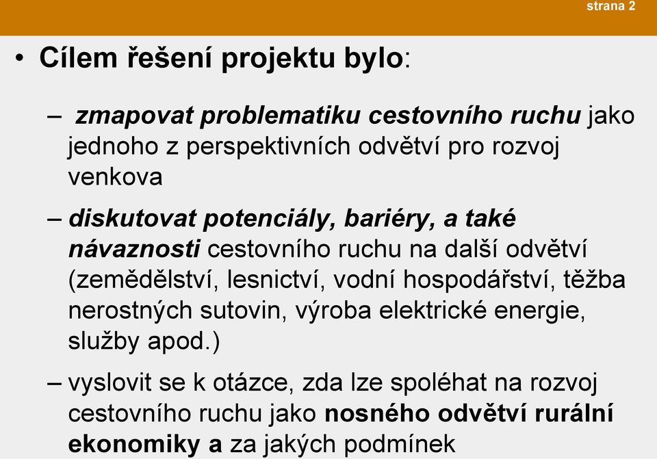 (zemědělství, lesnictví, vodní hospodářství, těžba nerostných sutovin, výroba elektrické energie, služby apod.