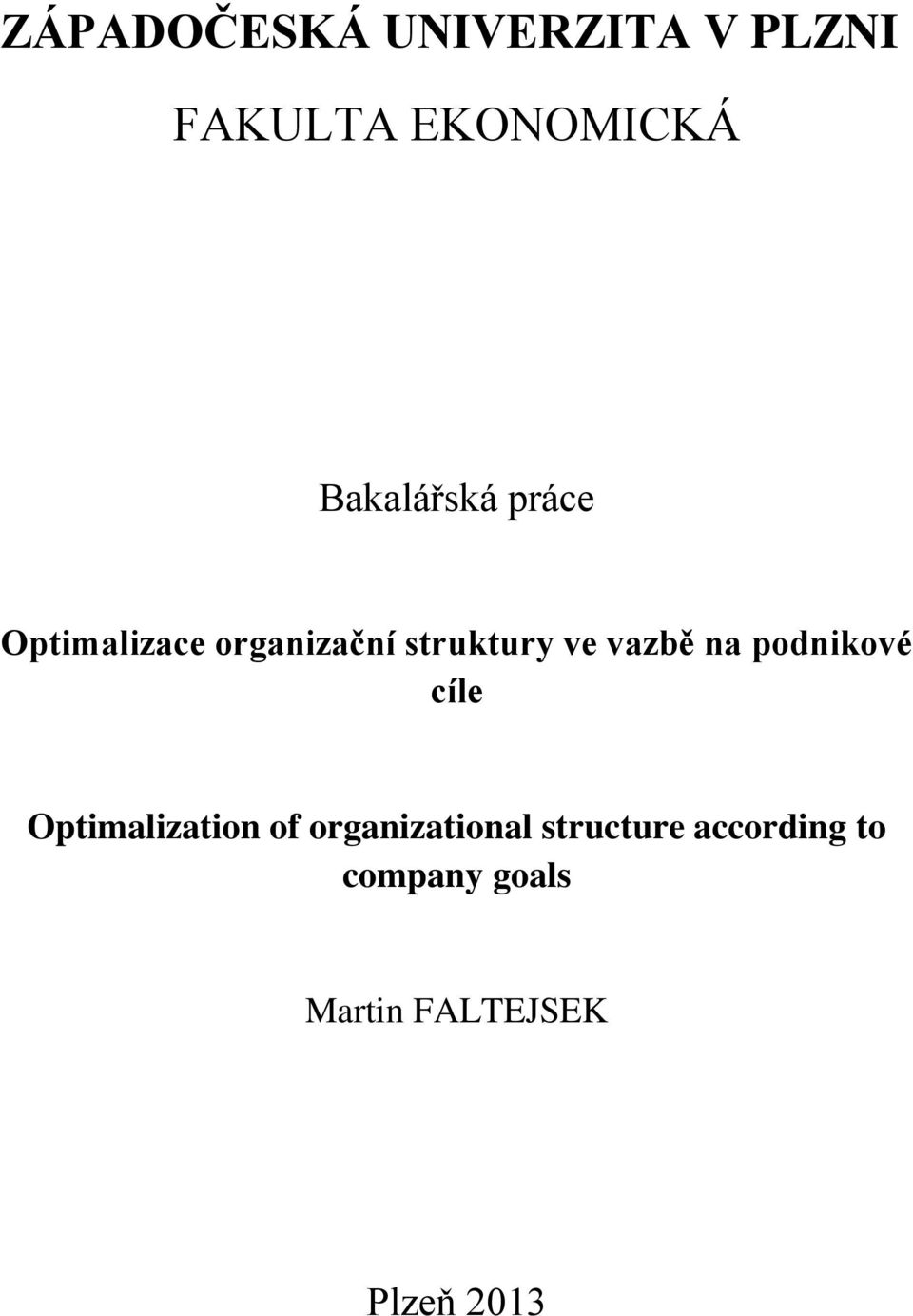 vazbě na podnikové cíle Optimalization of organizational