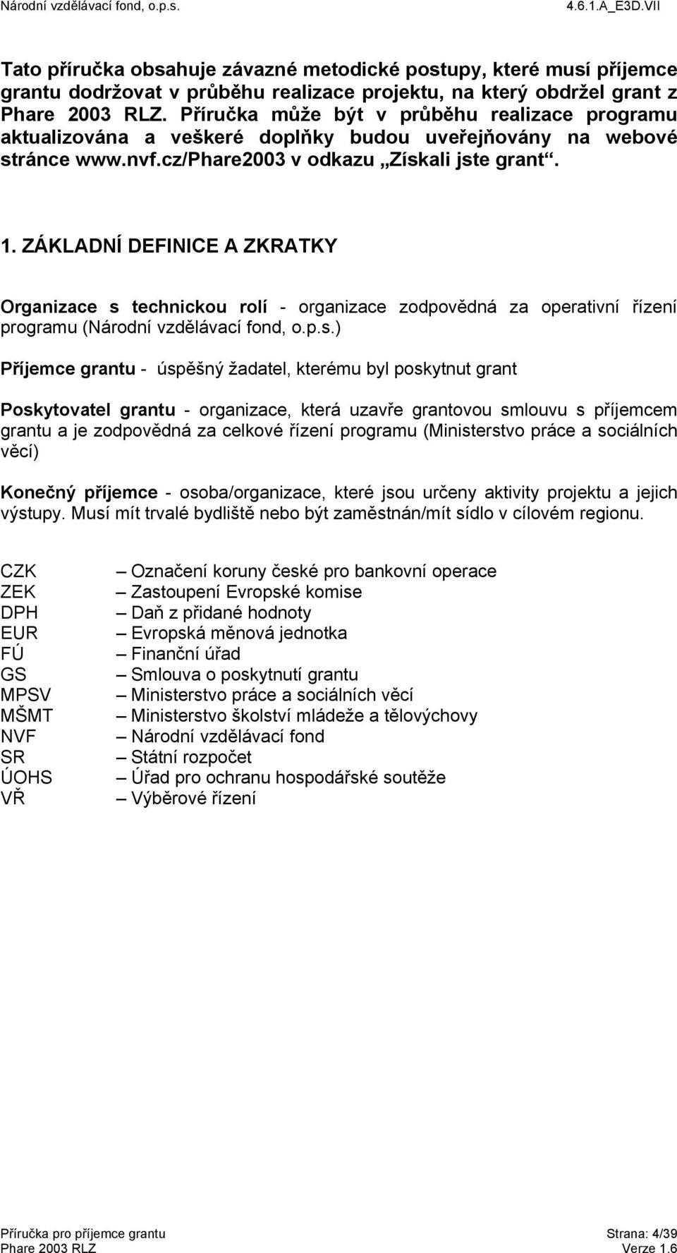 ZÁKLADNÍ DEFINICE A ZKRATKY Organizace s 