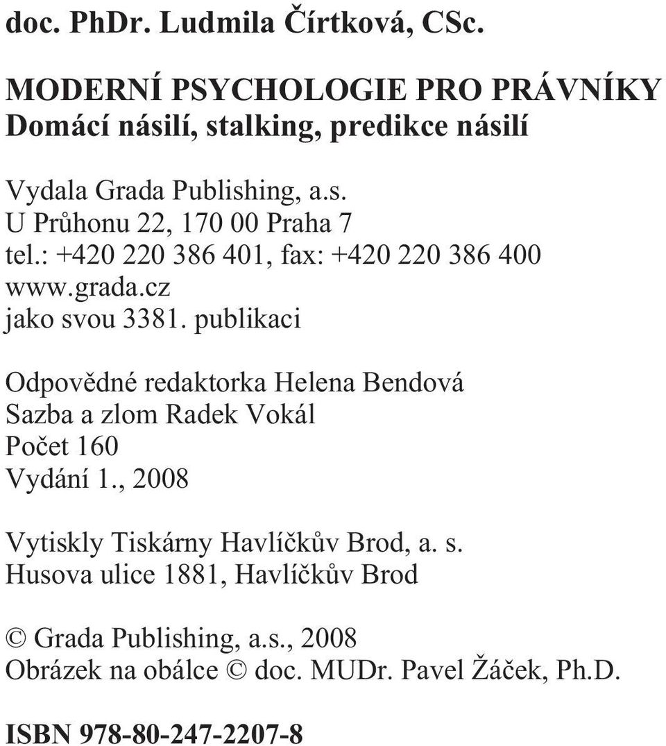 : +420 220 386 401, fax: +420 220 386 400 www.grada.cz jako svou 3381.