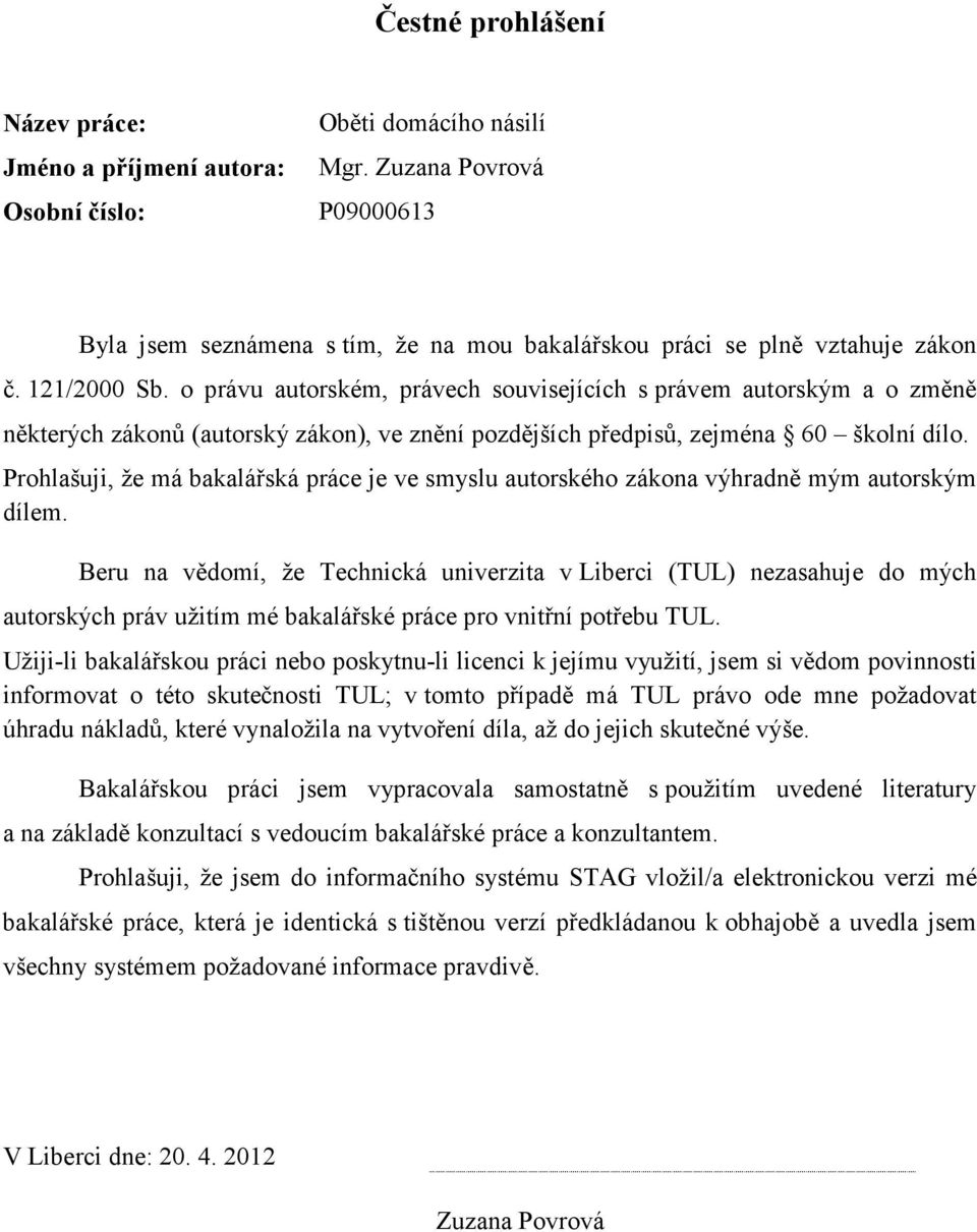 o právu autorském, právech souvisejících s právem autorským a o změně některých zákonů (autorský zákon), ve znění pozdějších předpisů, zejména 60 školní dílo.