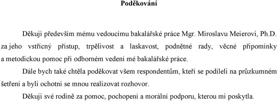 za jeho vstřícný přístup, trpělivost a laskavost, podnětné rady, věcné připomínky a metodickou pomoc při