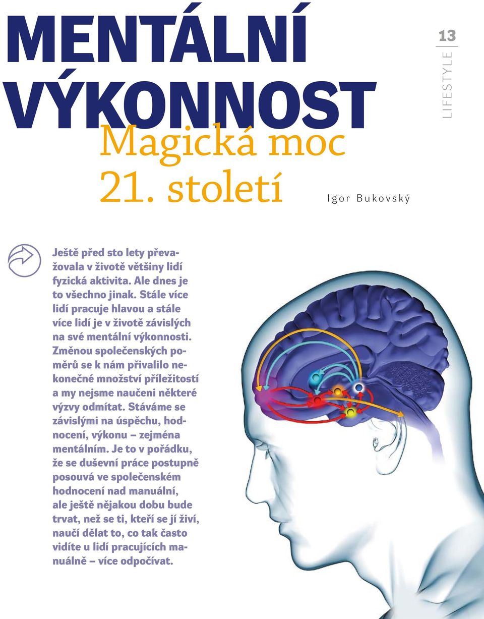 Změnou společenských poměrů se k nám přivalilo nekonečné množství příležitostí a my nejsme naučeni některé výzvy odmítat.