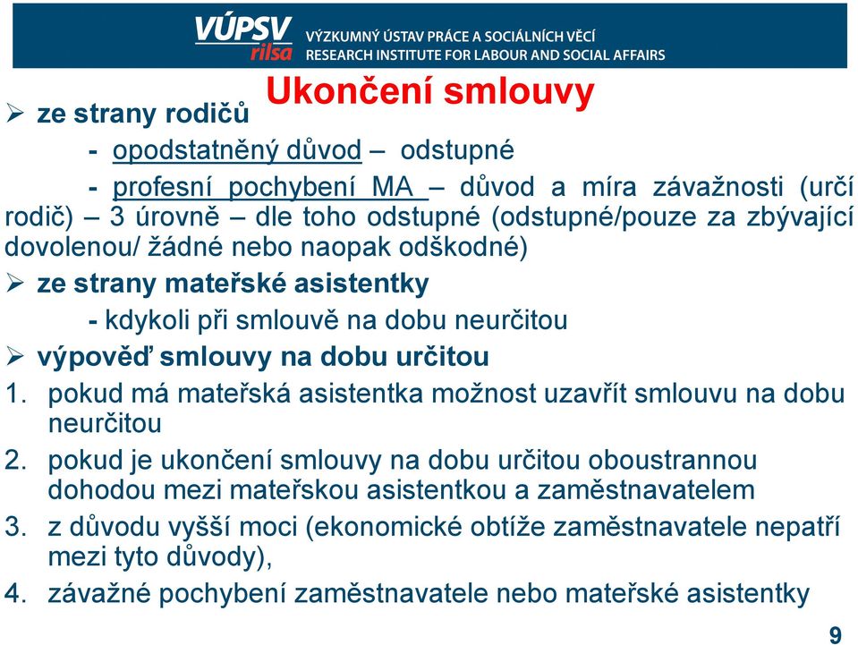 určitou 1. pokud má mateřská asistentka možnost uzavřít smlouvu na dobu neurčitou 2.