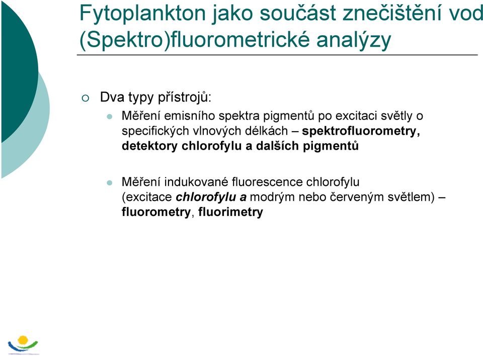 délkách spektrofluorometry, detektory chlorofylu a dalších pigmentů Měření indukované