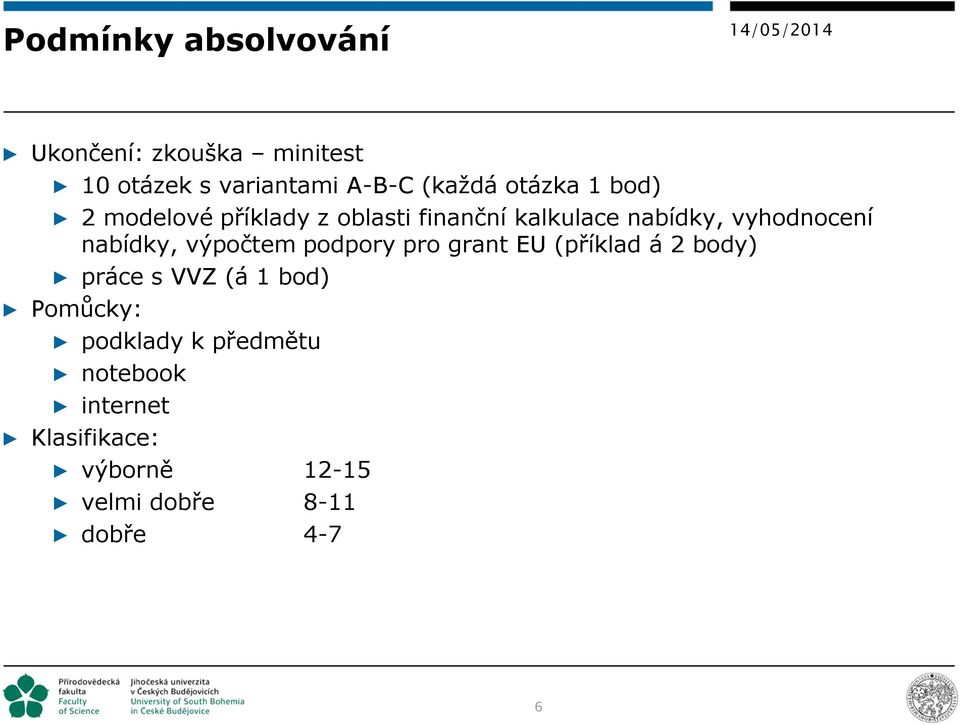 nabídky, výpočtem podpory pro grant EU (příklad á 2 body) práce s VVZ (á 1 bod)