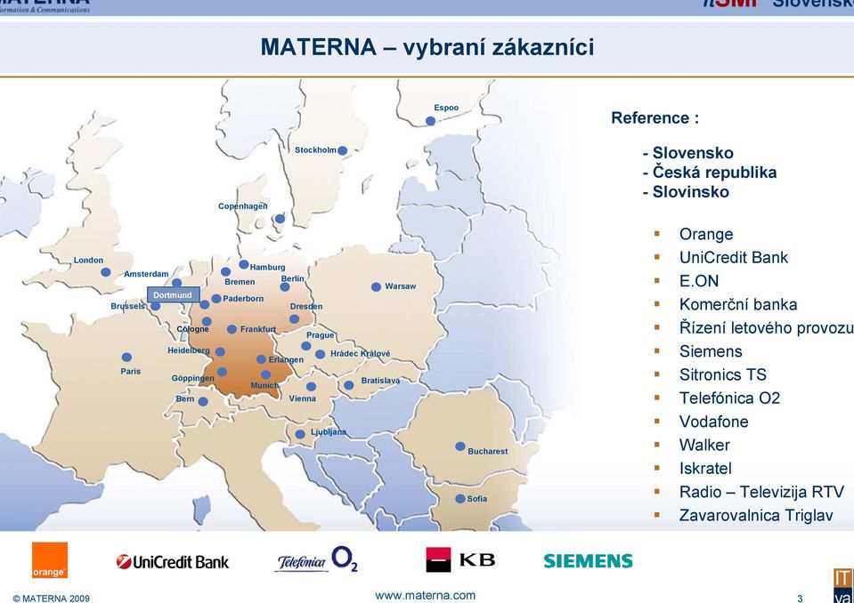 ON Komerční banka Paris Cologne Heidelberg Göppingen Bern Frankfurt Prague Hrádec Králové Erlangen Bratislava Munich Vienna