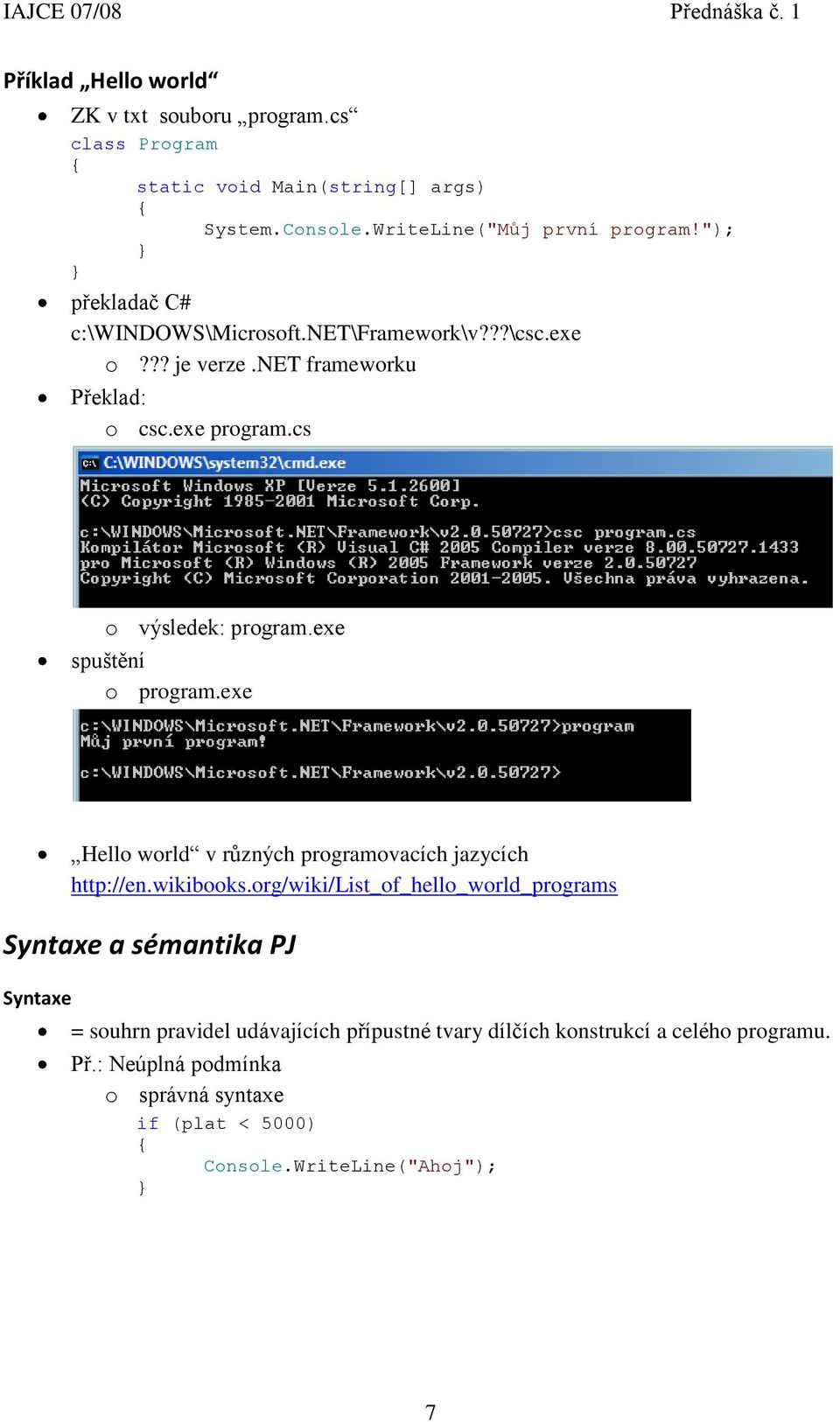 exe spuštění o program.exe Hello world v různých programovacích jazycích http://en.wikibooks.