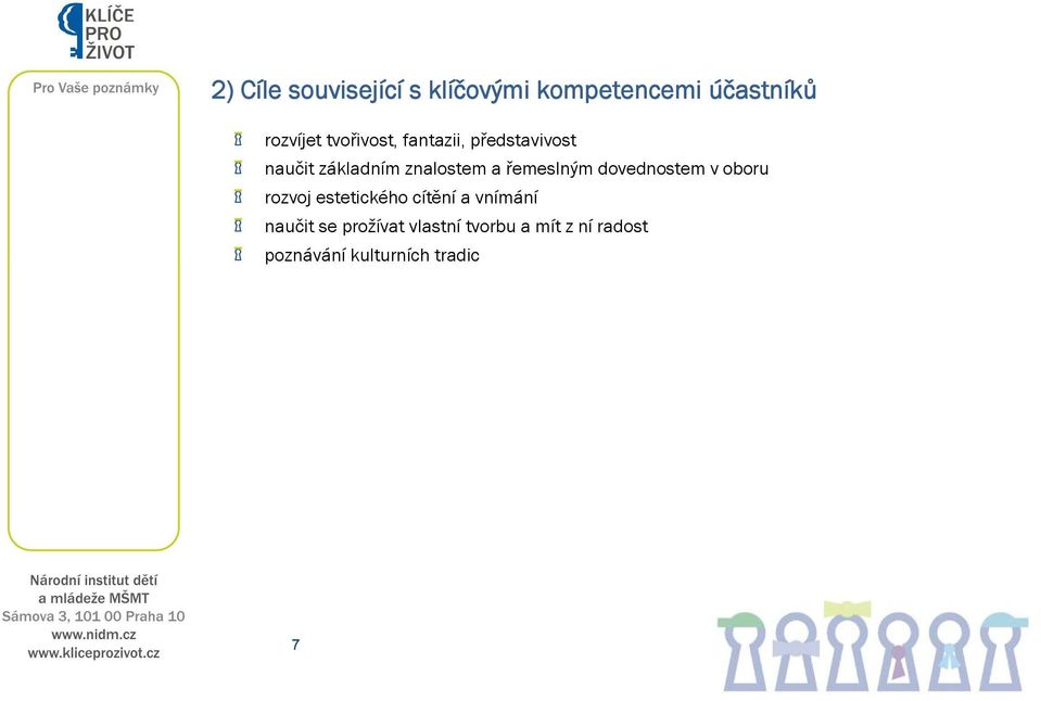 řemeslným dovednostem v oboru rozvoj estetického cítění a vnímání