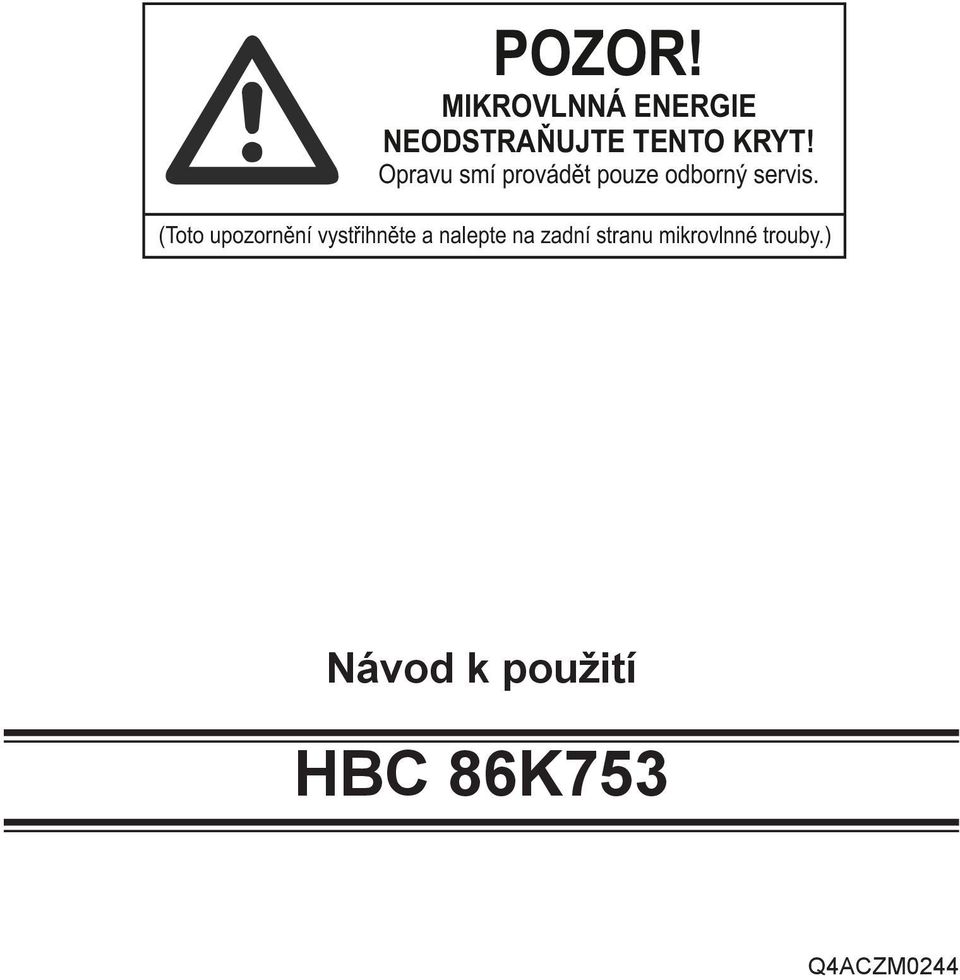 (Toto upozornění vystřihněte a nalepte na zadní