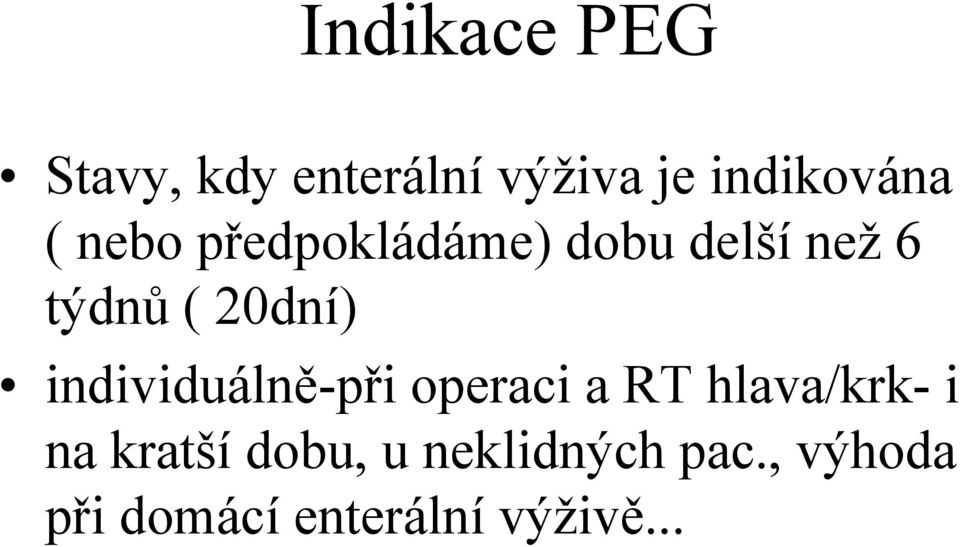 individuálně-při operaci a RT hlava/krk- i na kratší