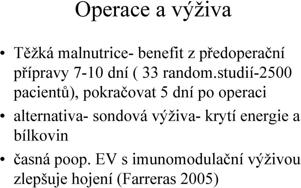 studií-2500 pacientů), pokračovat 5 dní po operaci alternativa-