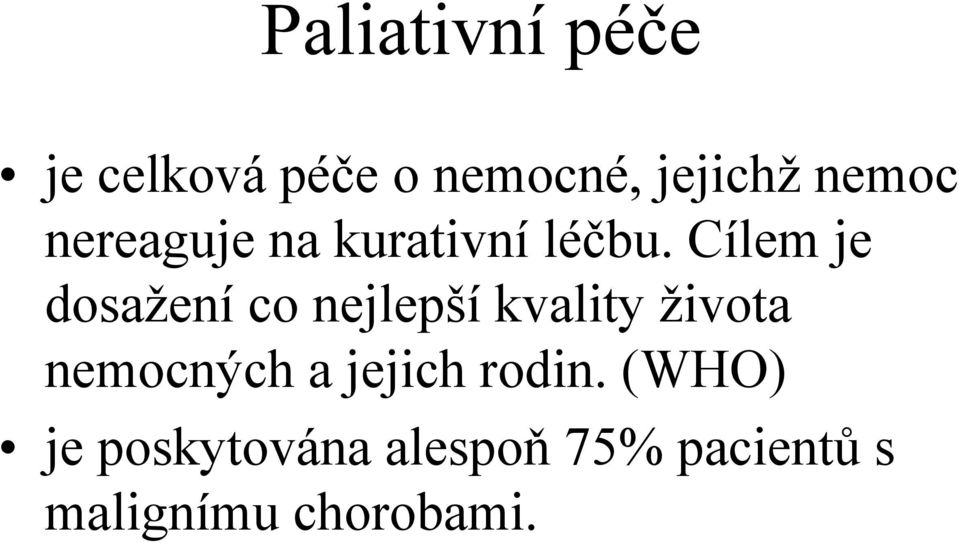 Cílem je dosažení co nejlepší kvality života nemocných