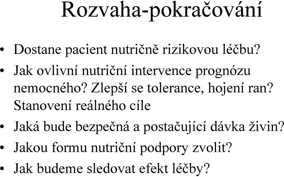 Zlepší se tolerance, hojení ran?