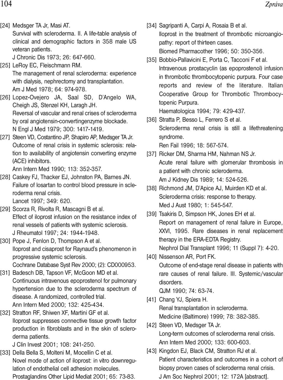 [26] Lopez-Ovejero JA, Saal SD, D Angelo WA, Cheigh JS, Stenzel KH, Laragh JH. Reversal of vascular and renal crises of scleroderma by oral angiotensin-convertingenzyme blockade.