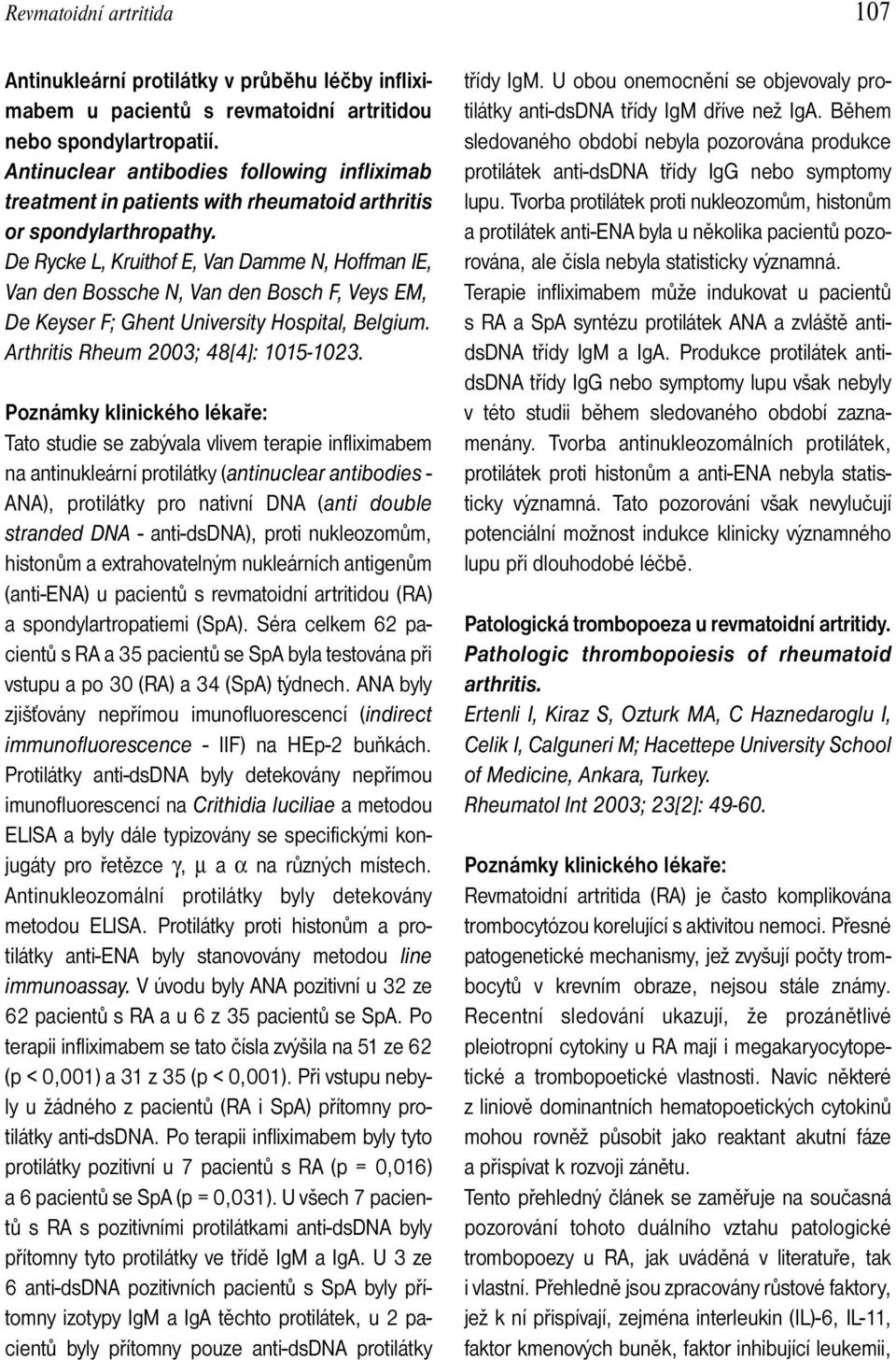 De Rycke L, Kruithof E, Van Damme N, Hoffman IE, Van den Bossche N, Van den Bosch F, Veys EM, De Keyser F; Ghent University Hospital, Belgium. Arthritis Rheum 2003; 48[4]: 1015-1023.