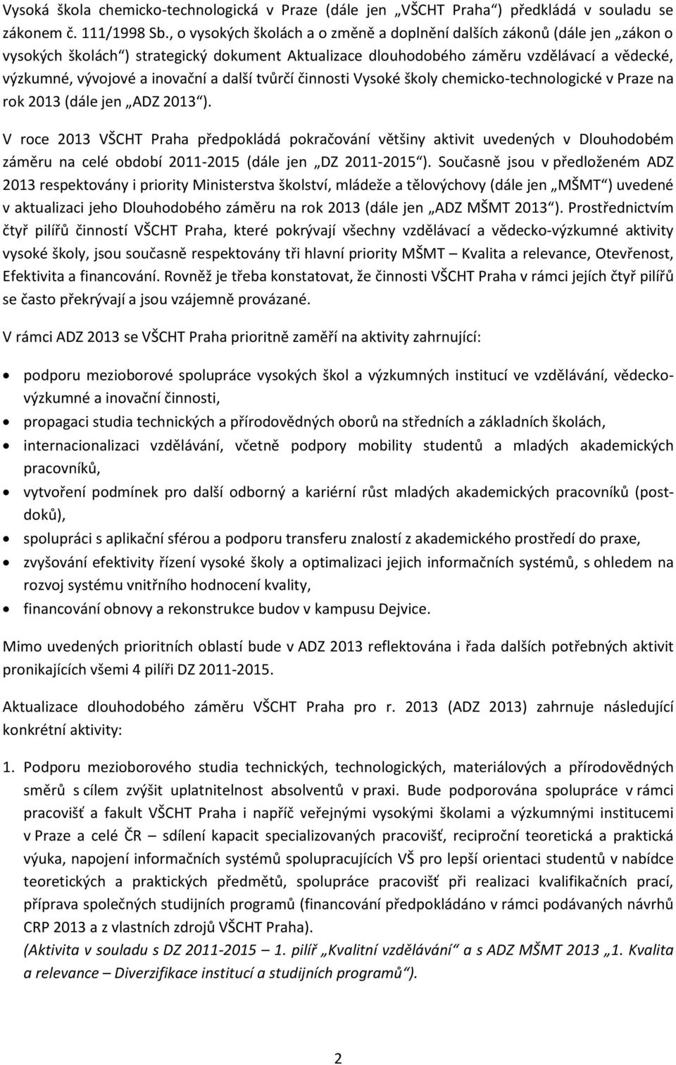 a další tvůrčí činnosti Vysoké školy chemicko-technologické v Praze na rok 2013 (dále jen ADZ 2013 ).