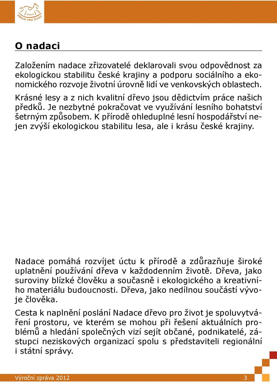 K přírodě ohleduplné lesní hospodářství nejen zvýší ekologickou stabilitu lesa, ale i krásu české krajiny.