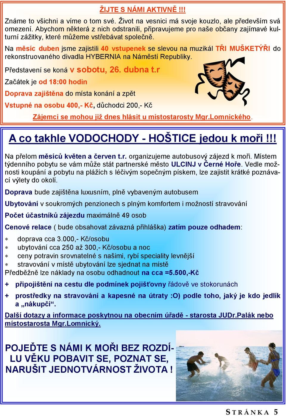 Na měsíc duben jsme zajistili 40 vstupenek se slevou na muzikál TŘI MUŠKETÝŘI do rekonstruovaného divadla HYBERNIA na Náměstí Republiky. Představení se koná v sobotu, 26. dubna t.