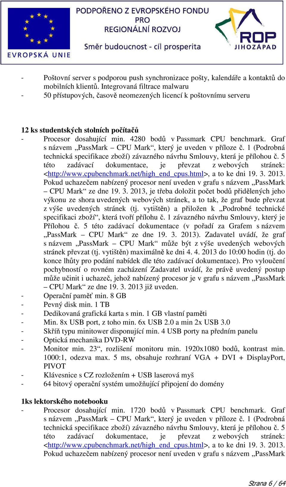 Graf s názvem PassMark CPU Mark, který je uveden v příloze č. 1 (Podrobná technická specifikace zboží) závazného návrhu Smlouvy, která je přílohou č.