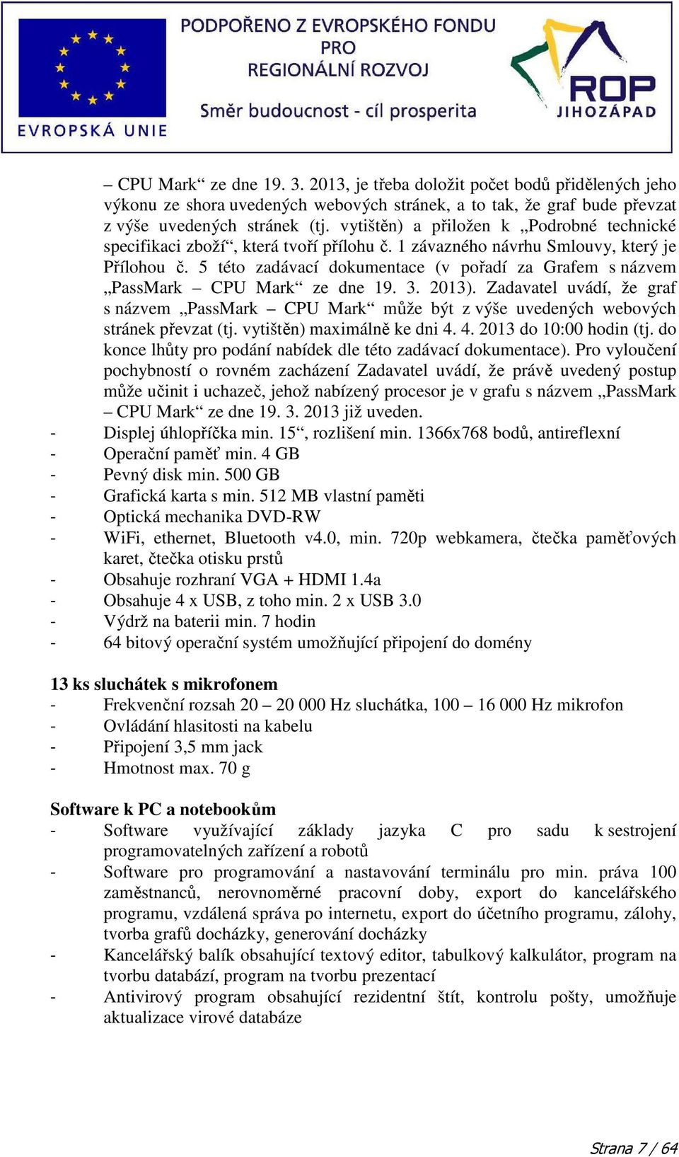 5 této zadávací dokumentace (v pořadí za Grafem s názvem PassMark CPU Mark ze dne 19. 3. 2013).