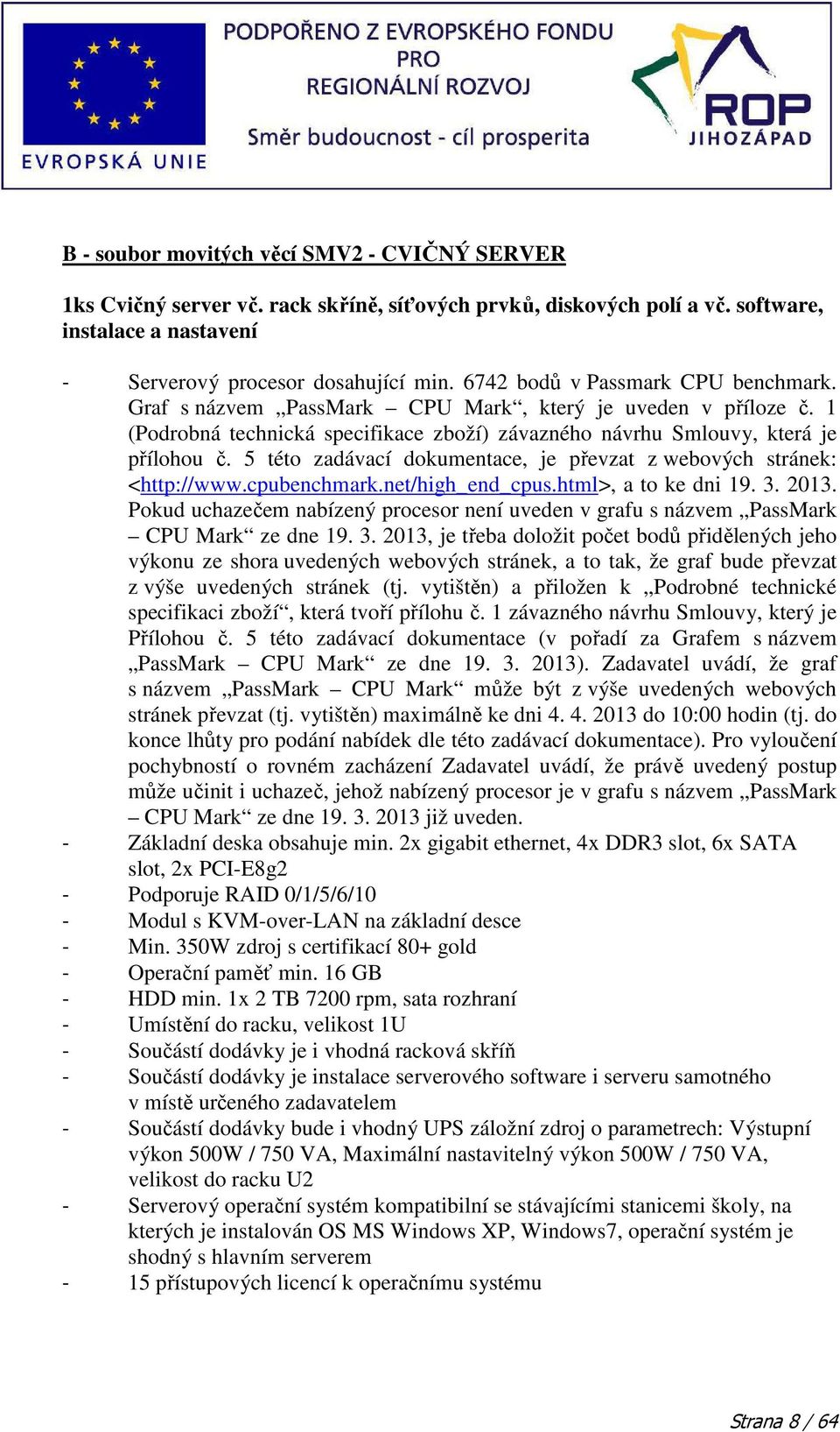 5 této zadávací dokumentace, je převzat z webových stránek: <http://www.cpubenchmark.net/high_end_cpus.html>, a to ke dni 19. 3. 2013.