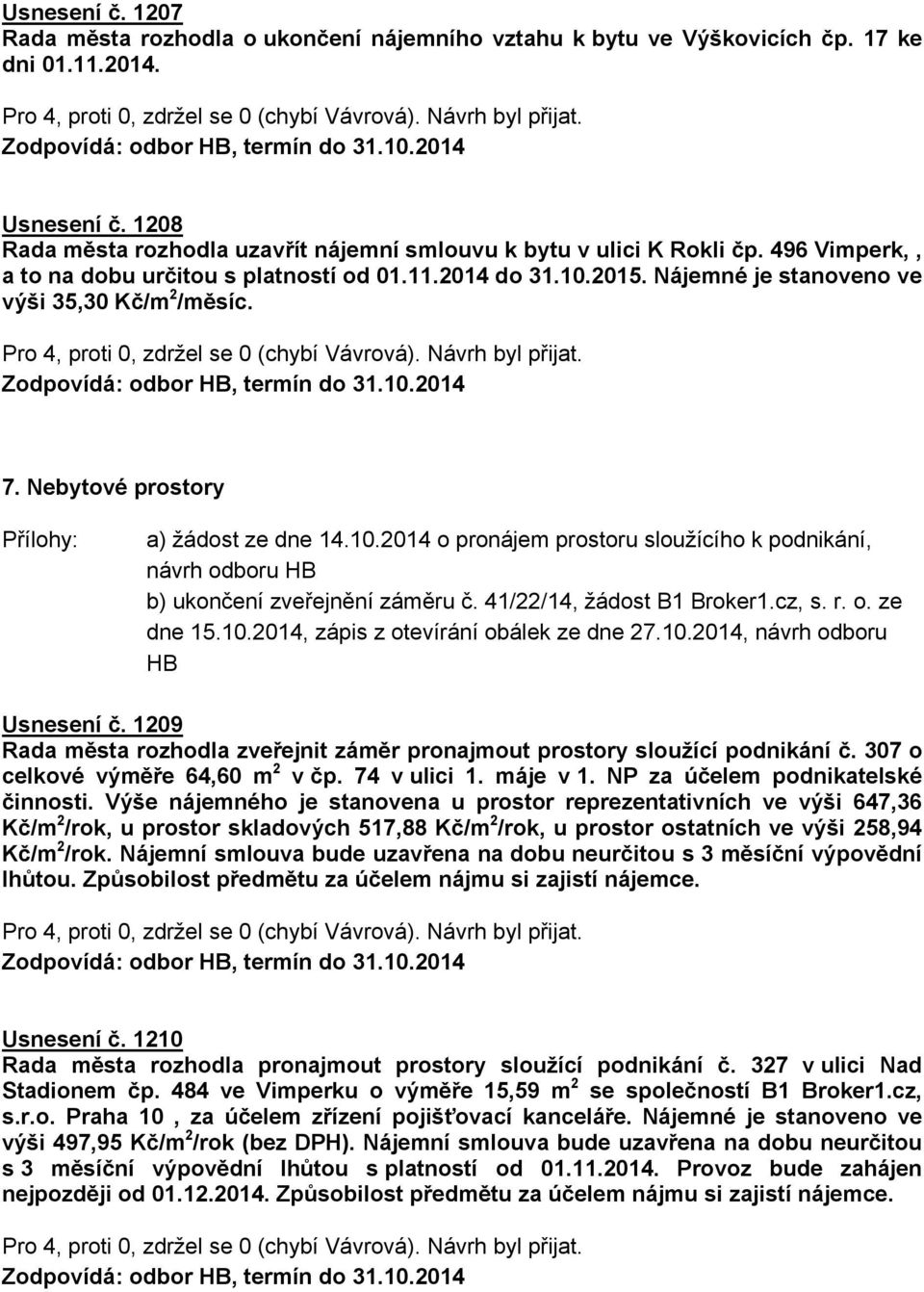 41/22/14, žádost B1 Broker1.cz, s. r. o. ze dne 15.10.2014, zápis z otevírání obálek ze dne 27.10.2014, návrh odboru HB Usnesení č.