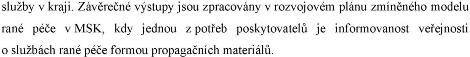 zmíněného modelu rané péče v MSK, kdy jednou z potřeb