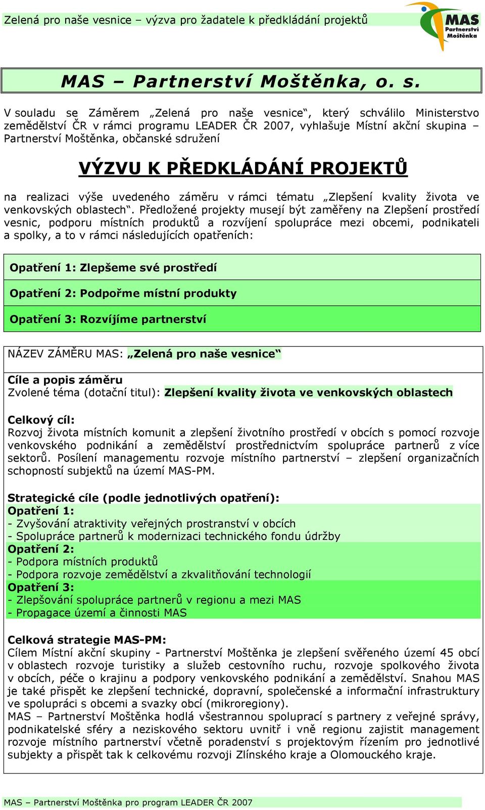 K PŘEDKLÁDÁNÍ PROJEKTŮ na realizaci výše uvedeného záměru v rámci tématu Zlepšení kvality života ve venkovských oblastech.