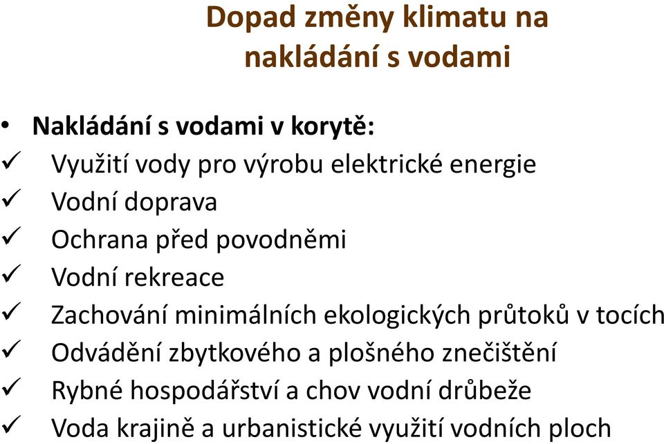 minimálních ekologických průtoků v tocích Odvádění zbytkového a plošného znečištění