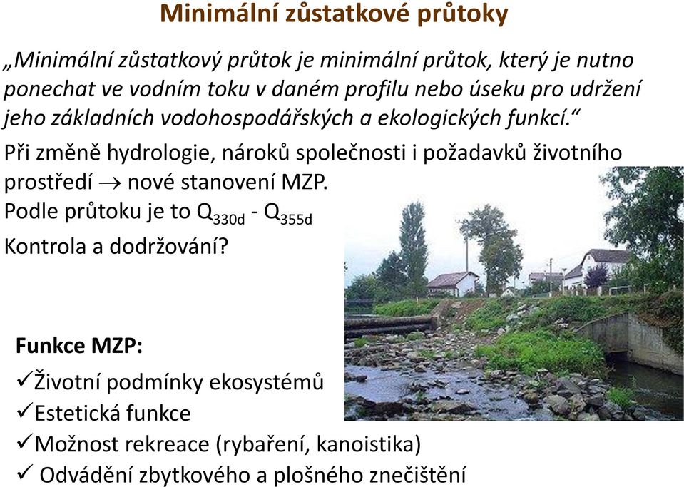 Při změně hydrologie, nároků společnosti i požadavků životního prostředí nové stanovení MZP.