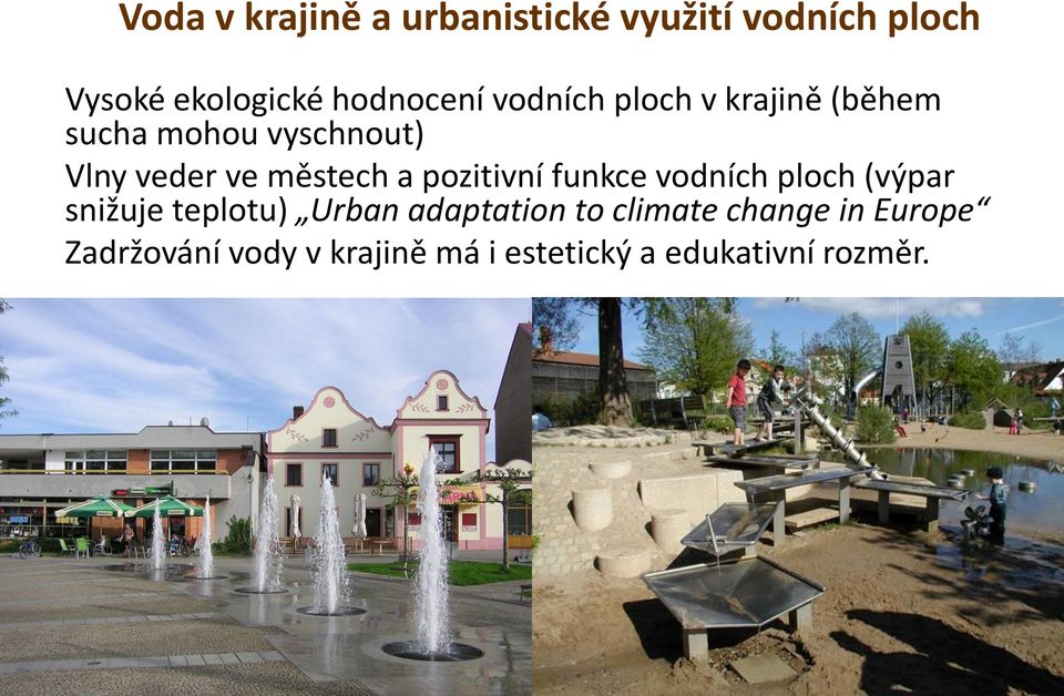 pozitivní funkce vodních ploch (výpar snižuje teplotu) Urban adaptation to