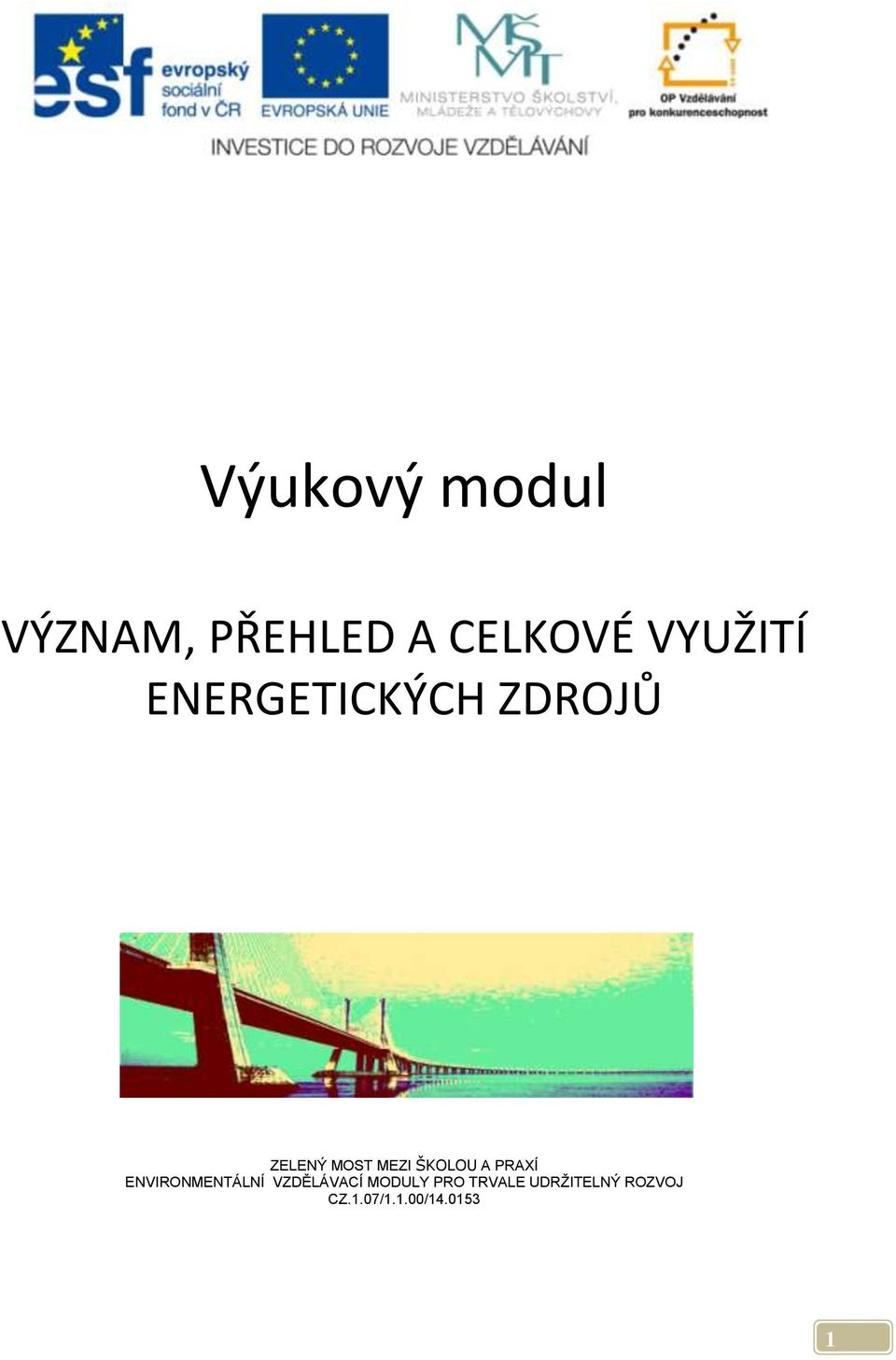 ŠKOLOU A PRAXÍ ENVIRONMENTÁLNÍ VZDĚLÁVACÍ