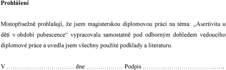 vypracovala samostatně pod odborným dohledem vedoucího diplomové