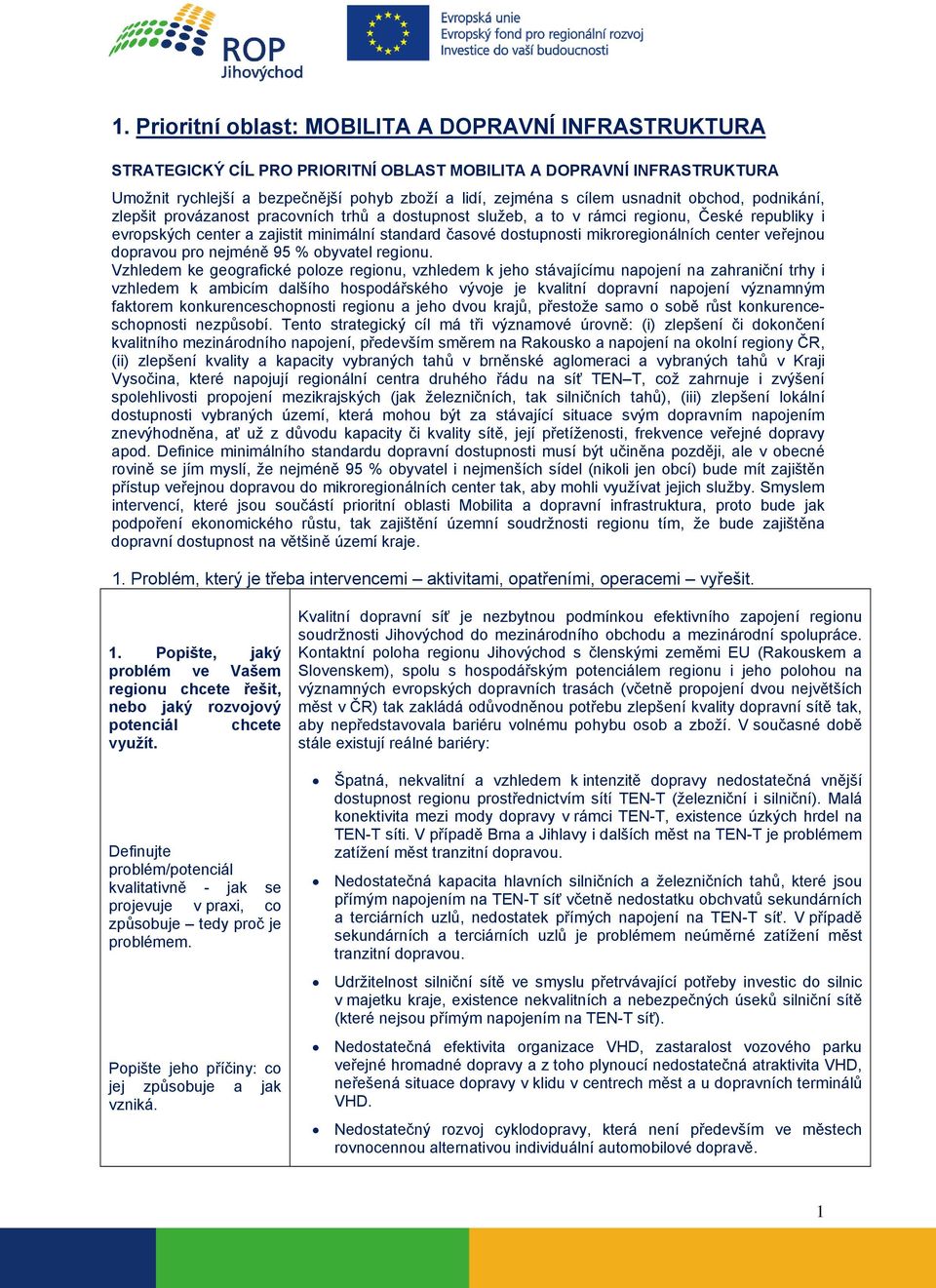 mikroregionálních center veřejnou dopravou pro nejméně 95 % obyvatel regionu.