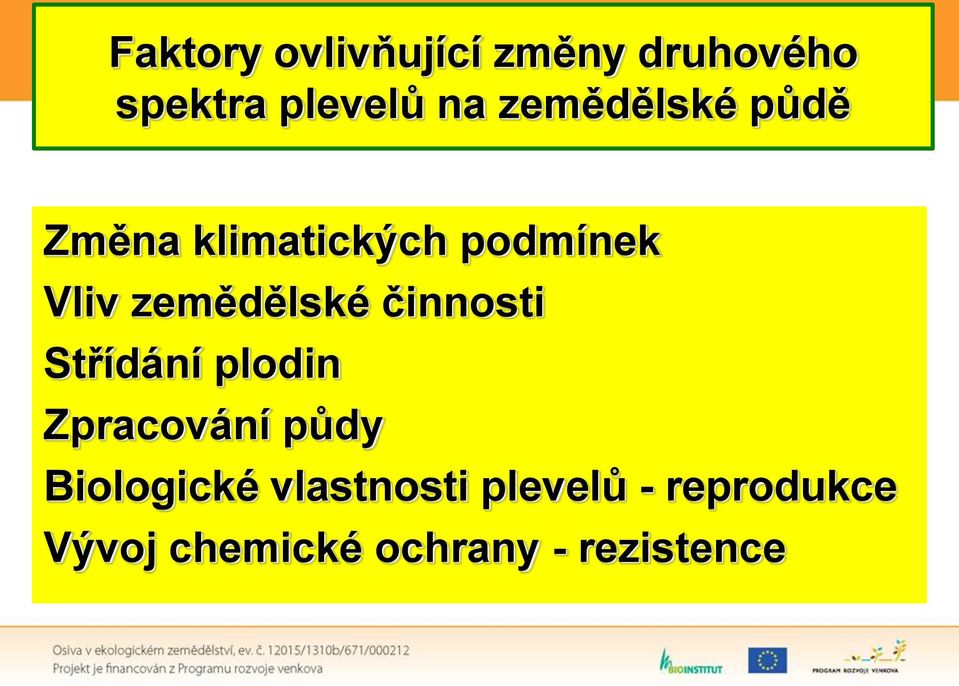 zemědělské činnosti Střídání plodin Zpracování půdy